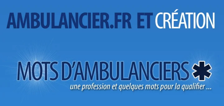 Mots d'ambulanciers 3 Mots d'ambulanciers création